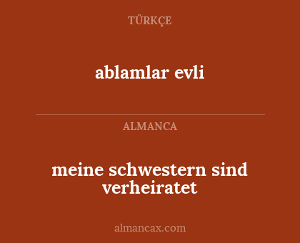 meine schwestern sind verheiratet - ablamlar evli