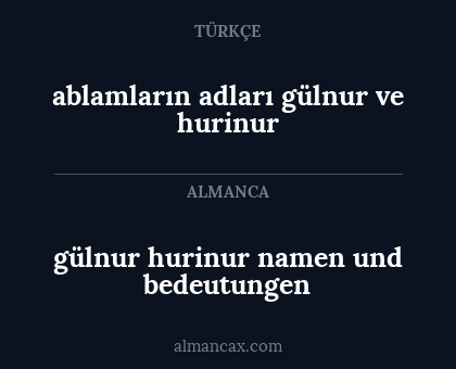 gülnur hurinur namen und bedeutungen - ablamların adları gülnur ve hurinur