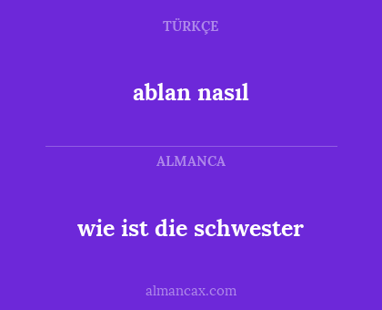 ablan nasıl - wie ist die schwester