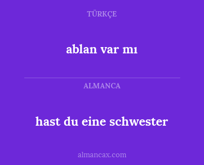 ablan var mı - hast du eine schwester