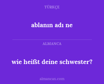 wie heißt deine schwester? - ablanın adı ne