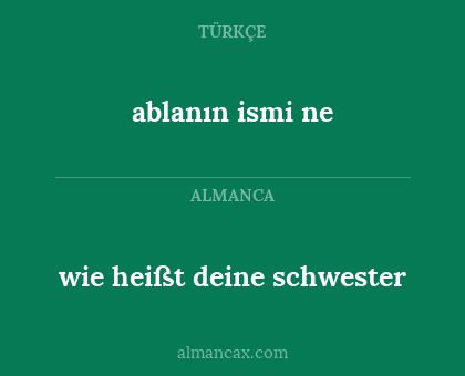 ablanın ismi ne - wie heißt deine schwester