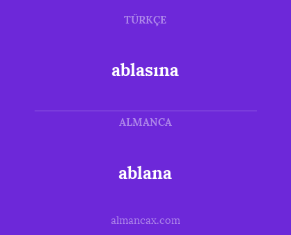 ablasına - ablana