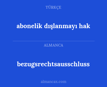 bezugsrechtsausschluss - abonelik dışlanmayı hak