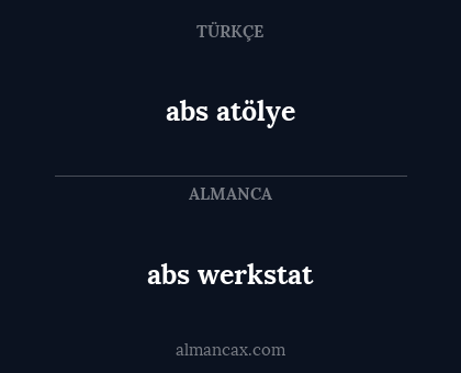abs atölye - abs werkstat