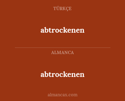 abtrockenen - abtrockenen