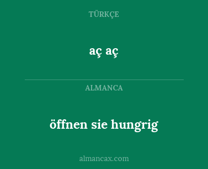 aç aç - öffnen sie hungrig