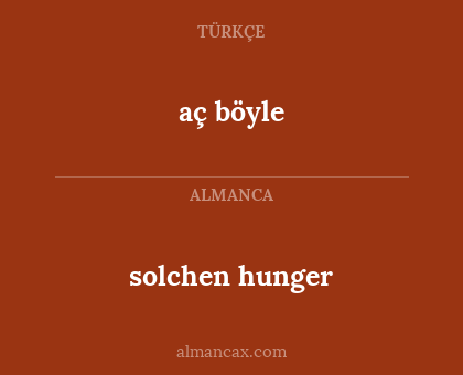 solchen hunger - aç böyle