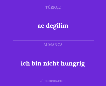 ac degilim - ich bin nicht hungrig
