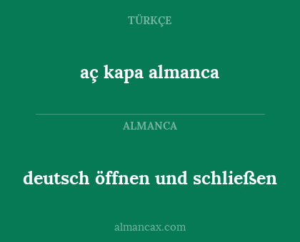 deutsch öffnen und schließen - aç kapa almanca