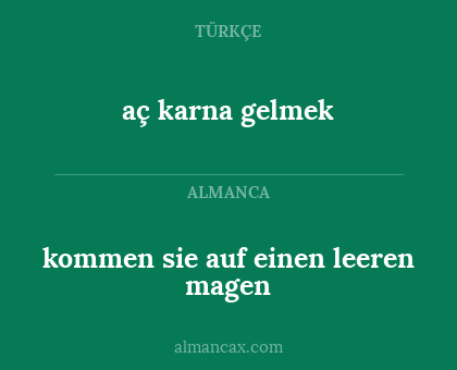 aç karna gelmek - kommen sie auf einen leeren magen