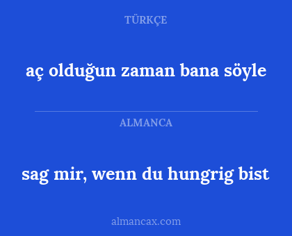aç olduğun zaman bana söyle - sag mir, wenn du hungrig bist