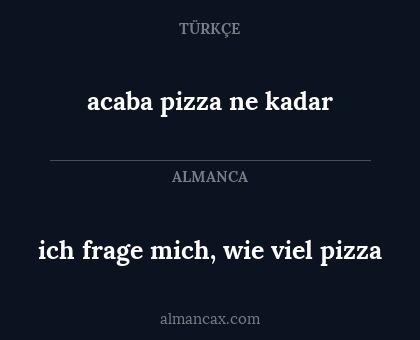 ich frage mich, wie viel pizza - acaba pizza ne kadar