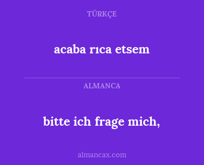 bitte ich frage mich, - acaba rıca etsem
