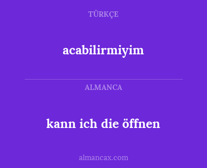 acabilirmiyim - kann ich die öffnen