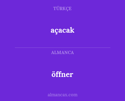 öffner - açacak
