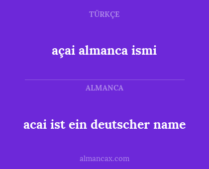 açai almanca ismi - acai ist ein deutscher name