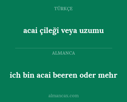 ich bin acai beeren oder mehr - acai çileği veya uzumu