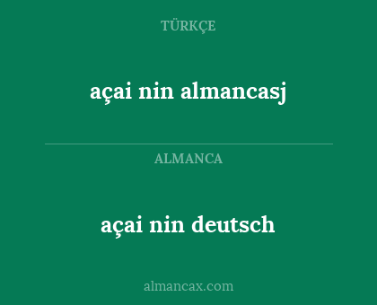 açai nin almancasj - açai nin deutsch