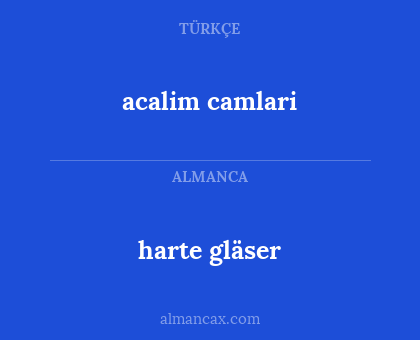 harte gläser - acalim camlari