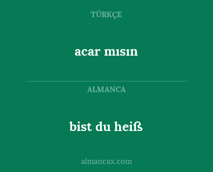 acar mısın - bist du heiß