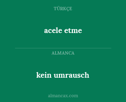 acele etme - kein umrausch