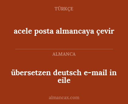 acele posta almancaya çevir - übersetzen deutsch e-mail in eile