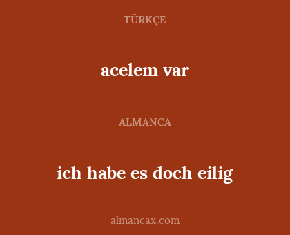 ich habe es doch eilig - acelem var