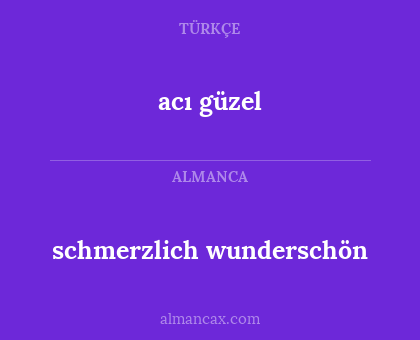 acı güzel - schmerzlich wunderschön