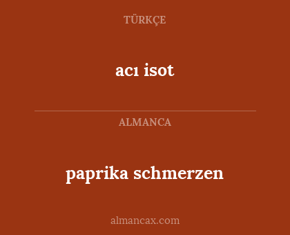 paprika schmerzen - acı isot