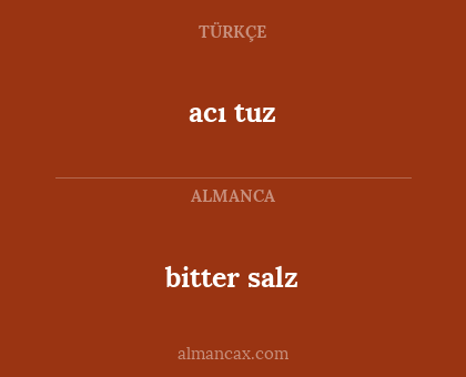 acı tuz - bitter salz