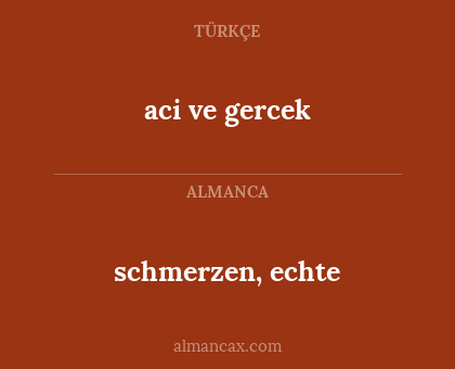 aci ve gercek - schmerzen, echte