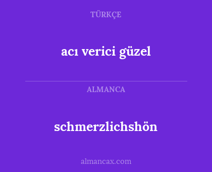 acı verici güzel - schmerzlichshön