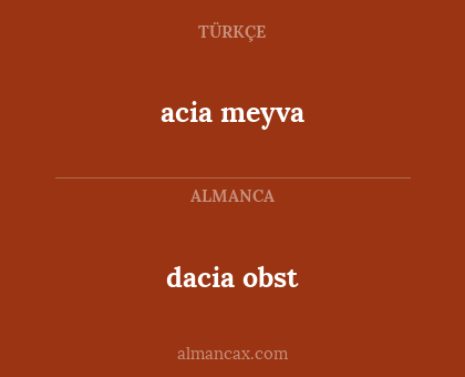 acia meyva - dacia obst