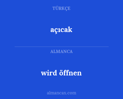 açıcak - wird öffnen