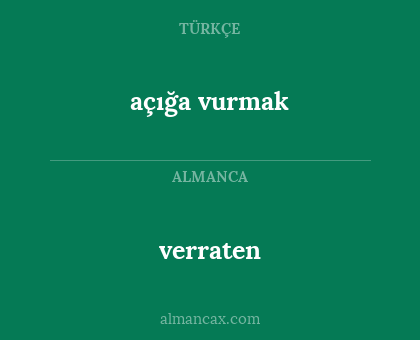 açığa vurmak - verraten