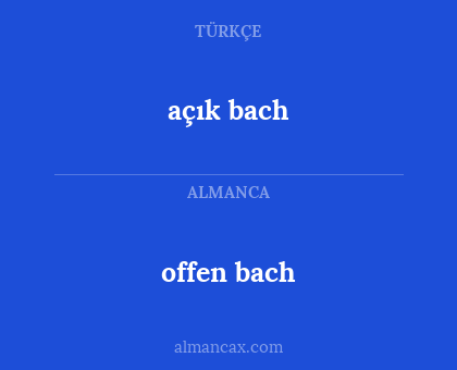 açık bach - offen bach