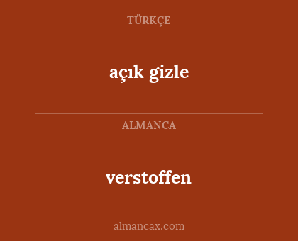 verstoffen - açık gizle
