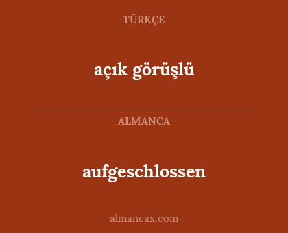 açık görüşlü - aufgeschlossen