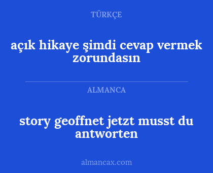 açık hikaye şimdi cevap vermek zorundasın - story geoffnet jetzt musst du antworten