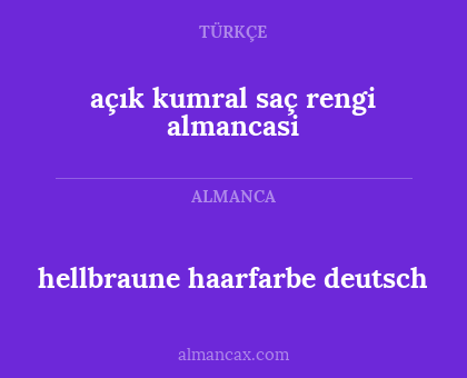 hellbraune haarfarbe deutsch - açık kumral saç rengi
almancasi