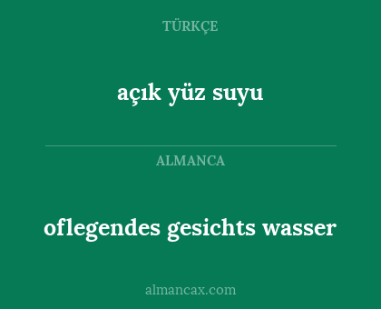 oflegendes gesichts wasser - açık yüz suyu