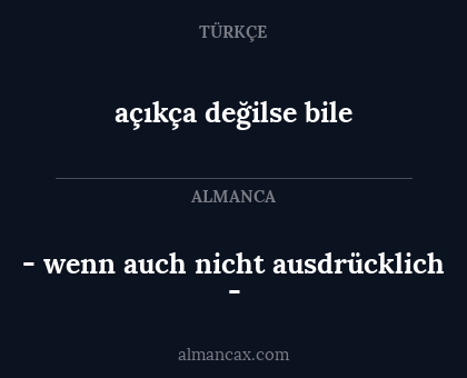 açıkça değilse bile - - wenn auch nicht ausdrücklich -