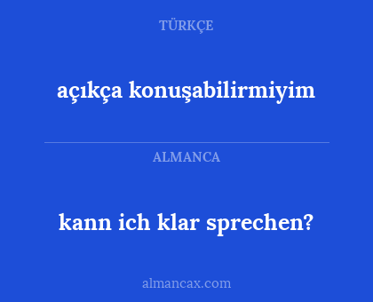 açıkça konuşabilirmiyim - kann ich klar sprechen?