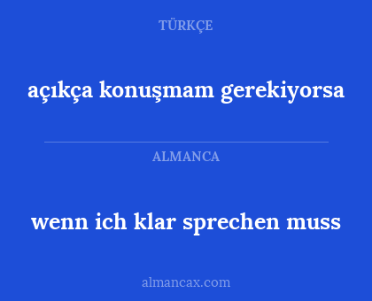 wenn ich klar sprechen muss - açıkça konuşmam gerekiyorsa