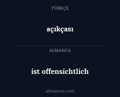 açıkçası - ist offensichtlich