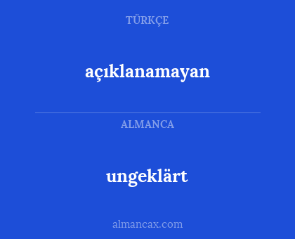 ungeklärt - açıklanamayan