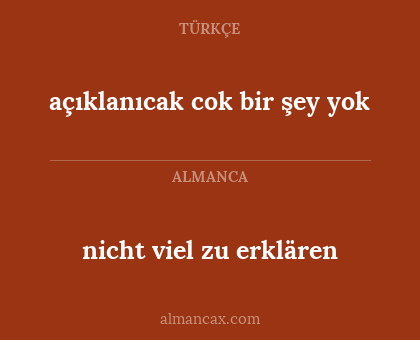 nicht viel zu erklären - açıklanıcak cok bir şey yok
