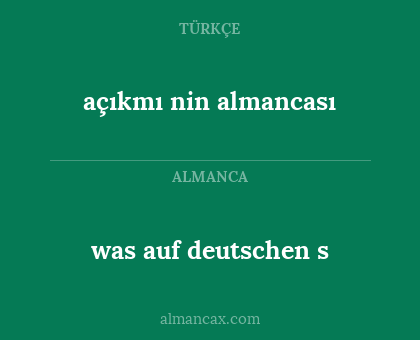was auf deutschen s - açıkmı nin almancası