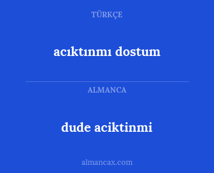 dude aciktinmi - acıktınmı dostum